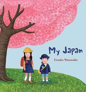   My Japan by Etsuko Watanabe, Kane/Miller Book Publishers  Hardcover