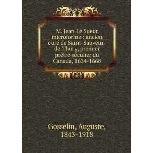   sÃ©culier du Canada, 1634 1668 Auguste, 1843 1918 Gosselin Books