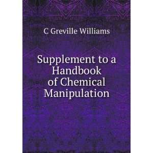   to a Handbook of Chemical Manipulation C Greville Williams Books
