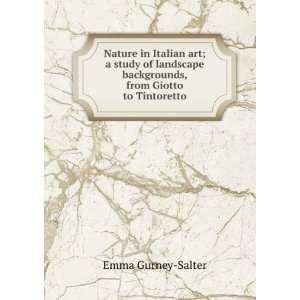   backgrounds, from Giotto to Tintoretto Emma Gurney Salter Books