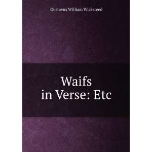 Waifs in Verse Etc Gustavus William Wicksteed Books
