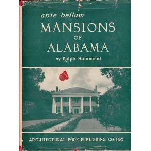  Ante Bellum Mansions of Alabama RalphHammond Books