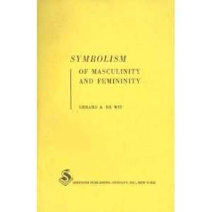  Symbolism of Masculinity and Femininity Gerard A. de Wit 