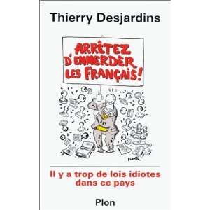  Arrêtez demmerder les Français Thierry Desjardins 