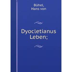 Dyocletianus Leben; Hans von BÃ¼hel  Books
