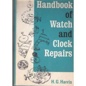  Handbook of Watch and Clock Repairs H.G. Harris Books