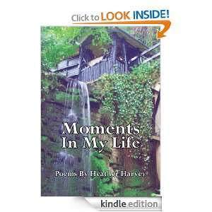 Moments In My Life Poems By Heather Harvey  Kindle Store