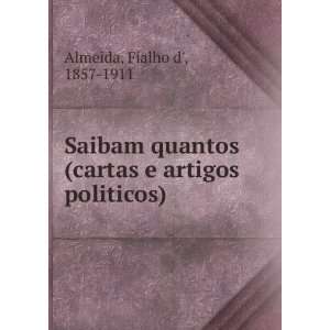  Saibam quantos (cartas e artigos politicos) Fialho d 