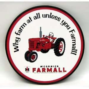   Sign Why Farm at all unless you Farmall round 18x 18 Toys & Games