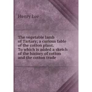   sketch of the history of cotton and the cotton trade Henry Lee Books