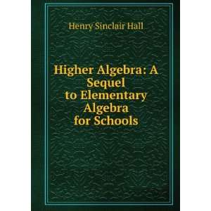  Higher Algebra A Sequel to Elementary Algebra for Schools 