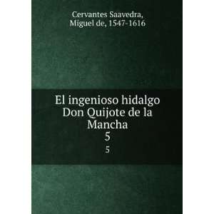  El ingenioso hidalgo Don Quijote de la Mancha. 5 Miguel 