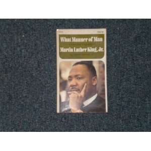  What Manner of Man A Biography of Martin Luther King, Jr 