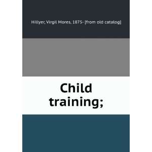   Child training; Virgil Mores, 1875  [from old catalog] Hillyer Books