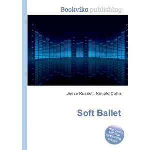  Soft Ballet Ronald Cohn Jesse Russell Books