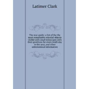   in the year, and other astronomical information Latimer Clark Books