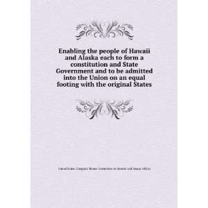 of Hawaii and Alaska each to form a constitution and State Government 