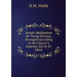   According to the Churchs Seasons, Ed. by W. Hook H M. Wylde Books