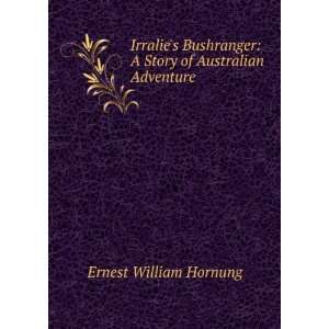   Story of Australian Adventure Ernest William Hornung Books