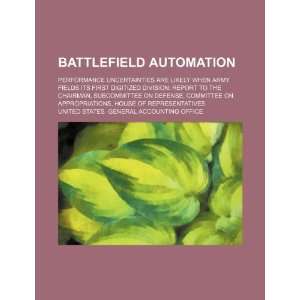 Battlefield automation performance uncertainties are likely when Army 