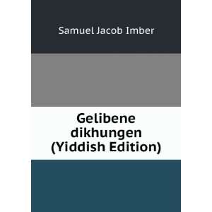    Gelibene dikhungen (Yiddish Edition) Samuel Jacob Imber Books