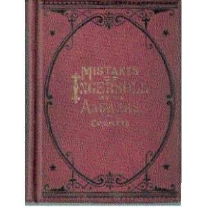  Mistakes of Ingersoll and His Answers Complete Ingersoll Books