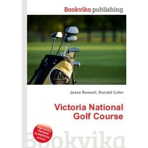    Victoria National Golf Course Ronald Cohn Jesse Russell Books