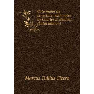   by Charles E. Bennett (Latin Edition) Marcus Tullius Cicero Books