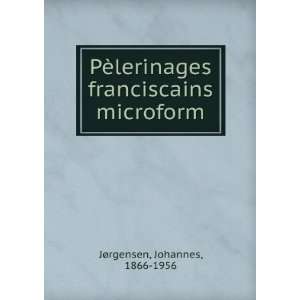   franciscains microform Johannes, 1866 1956 JÃ¸rgensen Books