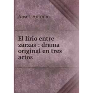   entre zarzas  drama original en tres actos Antonio Auset Books