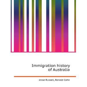 Immigration history of Australia Ronald Cohn Jesse Russell  
