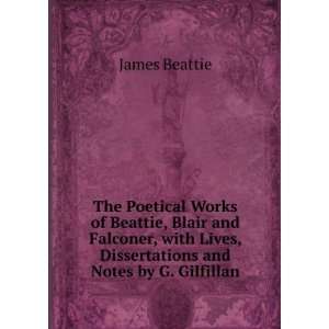   , critical dissertations and explanatory notes James Beattie Books