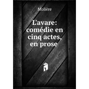  Lavare comÃ©die en cinq actes, en prose . MoliÃ¨re 