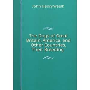  The Dogs of Great Britain, America, and Other Countries 