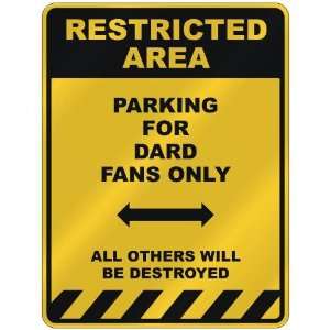  RESTRICTED AREA  PARKING FOR DARD FANS ONLY  PARKING 