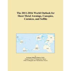   World Outlook for Sheet Metal Awnings, Canopies, Cornices, and Soffits
