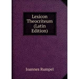  Lexicon Theocriteum (Latin Edition) Joannes Rumpel Books