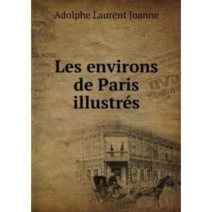   de Paris illustrÃ©s Adolphe Laurent Joanne  Books