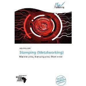    Stamping (Metalworking) (9786135618976) Jody Cletus Books
