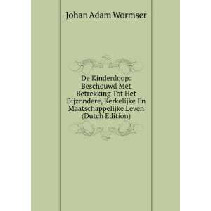   En Maatschappelijke Leven (Dutch Edition) Johan Adam Wormser Books
