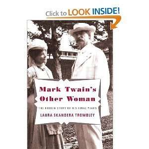Laura Skandera TrombleysMark Twains Other Woman The Hidden Story of 