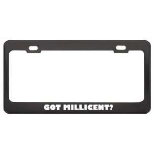 Got Millicent? Girl Name Black Metal License Plate Frame Holder Border 