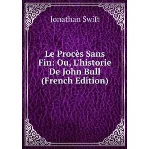 Le ProcÃ¨s Sans Fin Ou, Lhistorie De John Bull (French Edition 