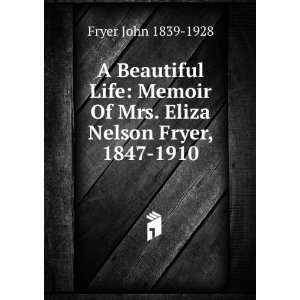   Of Mrs. Eliza Nelson Fryer, 1847 1910 Fryer John 1839 1928 Books