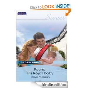 Found His Royal Baby (Sweet S.) Raye Morgan  Kindle 