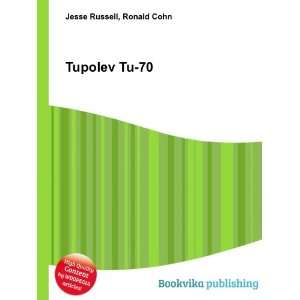  Tupolev Tu 70 Ronald Cohn Jesse Russell Books