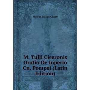  M. Tulli Ciceronis Oratio De Inperio Cn. Pompei (Latin 