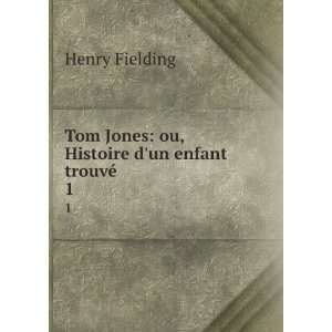  Tom Jones ou, Histoire dun enfant trouvÃ©. 1 Henry 