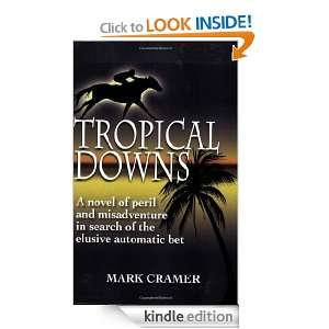 Tropical Downs A Novel of Peril and Misadventures in Search of the 