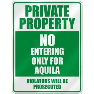   PROPERTY NO ENTERING ONLY FOR AQUILA  PARKING SIGN